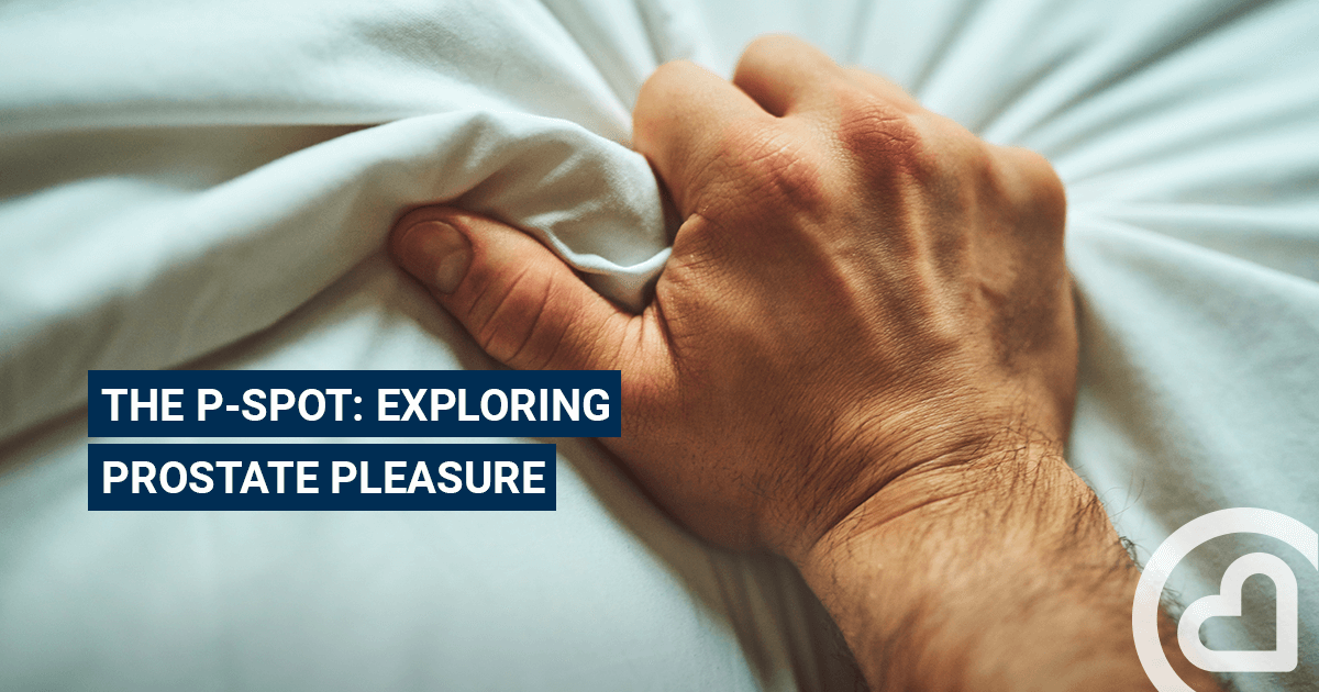 The P-spot: Exploring prostate pleasure – – Familiprix