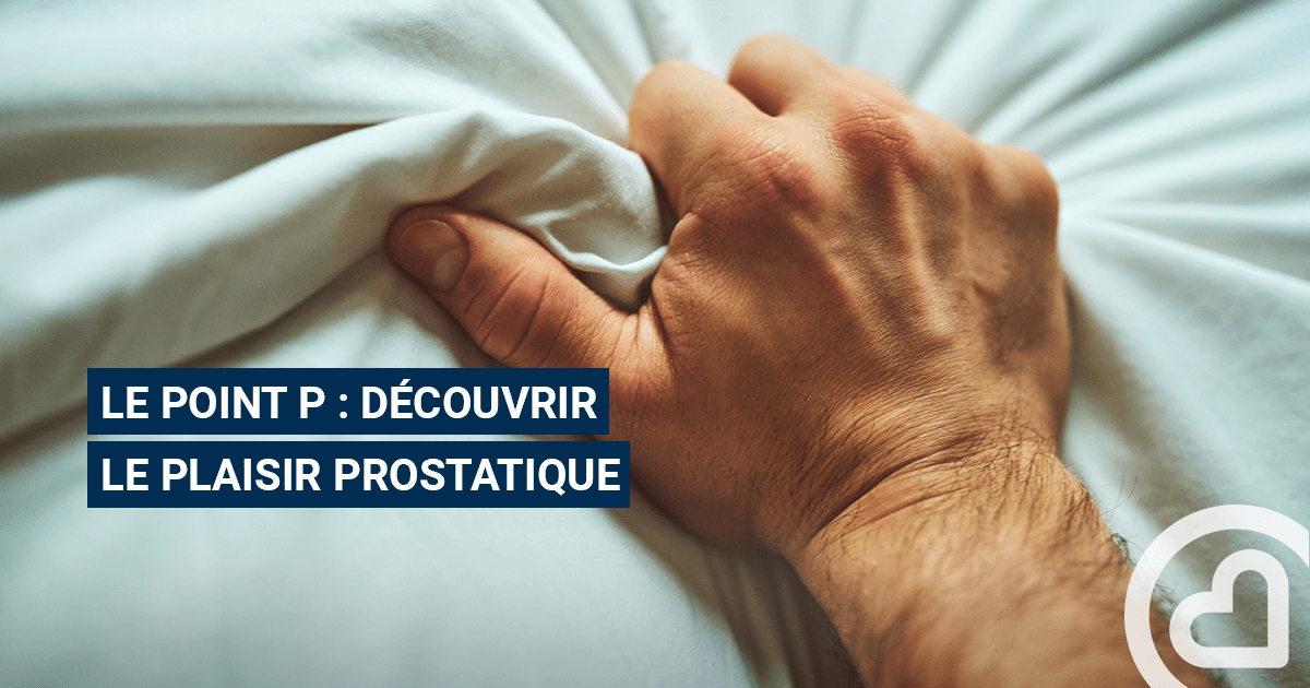 Le point P : découvrir le plaisir prostatique – Familiprix