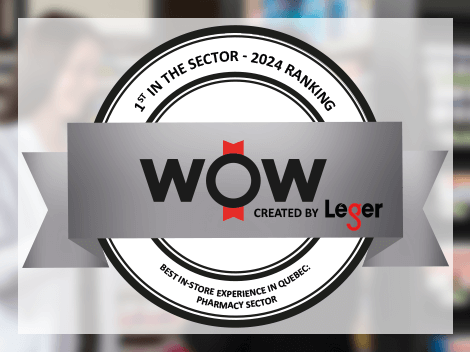 wow Created by Léger - 1st in the store - 2024 ranking - Best in-store experience in Quebec: Pharmacy sector